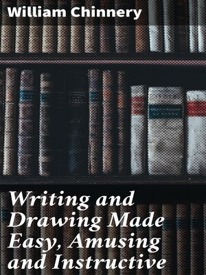 cover image of Writing and Drawing Made Easy, Amusing and Instructive